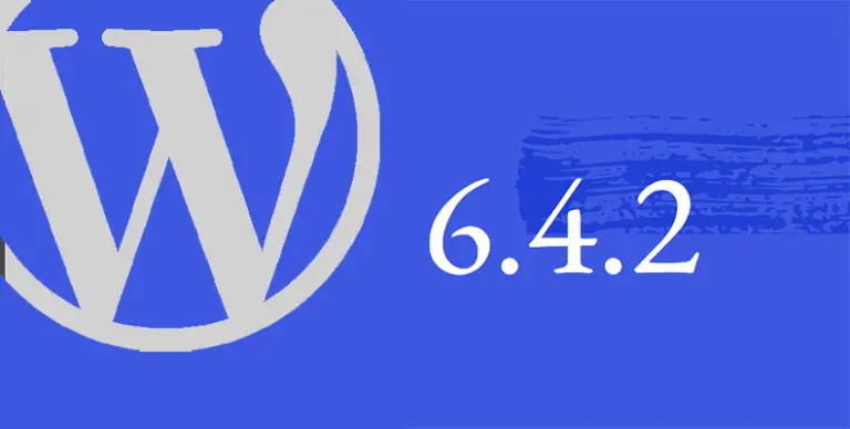 WordPress 6.4.2 正式发布：修复错误与强化安全